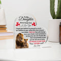 TO MY DAUGHTER OLD LION HEART ACRYLIC PLAQUE